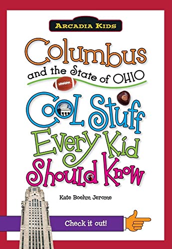 Imagen de archivo de Columbus and the State of Ohio:: Cool Stuff Every Kid Should Know (Arcadia Kids) a la venta por HPB-Movies