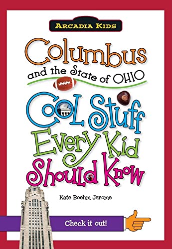 9781439600870: Columbus and the State of Ohio:: Cool Stuff Every Kid Should Know (Arcadia Kids)