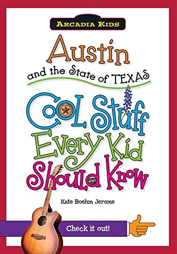 9781439600887: Austin and the State of Texas: Cool Stuff Every Kid Should Know