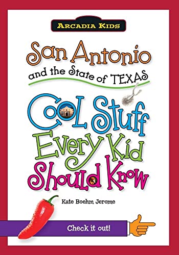 Stock image for San Antonio and the State of Texas:: Cool Stuff Every Kid Should Know (Arcadia Kids) for sale by BooksRun