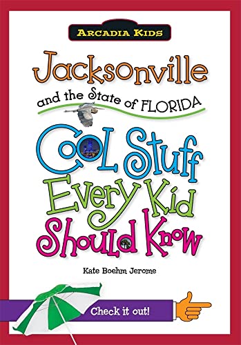 Beispielbild fr Jacksonville and the State of Florida: : Cool Stuff Every Kid Should Know zum Verkauf von Better World Books