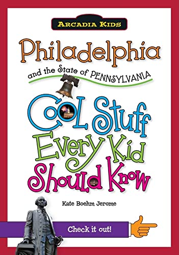 9781439600948: Philadelphia and the State of Pennsylvania: Cool Stuff Every Kid Should Know