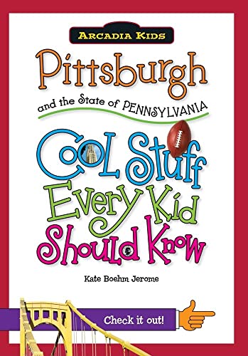 Imagen de archivo de Pittsburgh and the State of Pennsylvania:: Cool Stuff Every Kid Should Know (Arcadia Kids) a la venta por Wonder Book