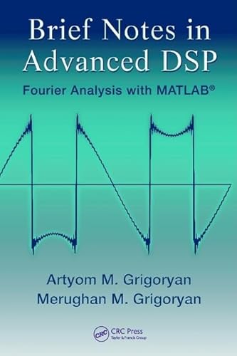 Imagen de archivo de Brief Notes in Advanced DSP: Fourier Analysis with MATLAB a la venta por Revaluation Books