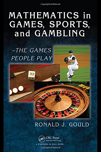 Beispielbild fr Mathematics in Games, Sports, and Gambling: - The Games People Play (Textbooks in Mathematics) zum Verkauf von HPB-Red