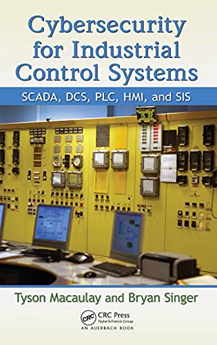 9781439801963: Cybersecurity for Industrial Control Systems: SCADA, DCS, PLC, HMI, and SIS-