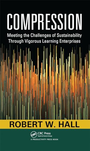 9781439806548: Compression: Meeting the Challenges of Sustainability Through Vigorous Learning Enterprises
