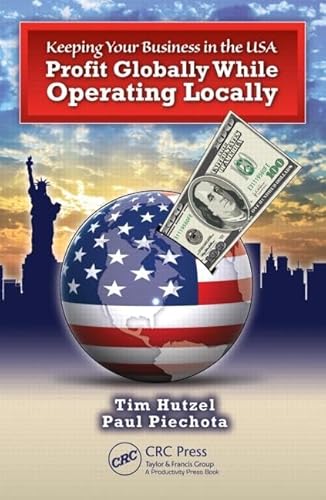 Keeping Your Business in the U.S.A.: Profit Globally While Operating Locally