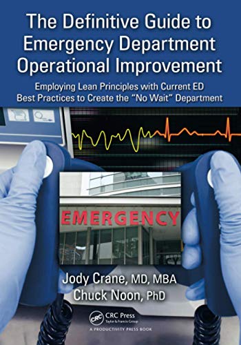 9781439808405: The Definitive Guide to Emergency Department Operational Improvement: Employing Lean Principles with Current ED Best Practices to Create the “No Wait” Department