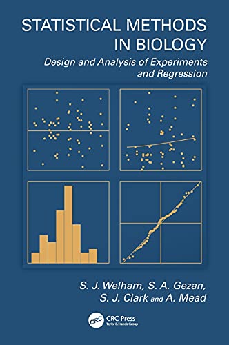 Statistical Methods in Biology: Design and Analysis of Experiments and Regression (9781439808788) by Welham, S.J.; Gezan, S.A.; Clark, S.J.; Mead, A.