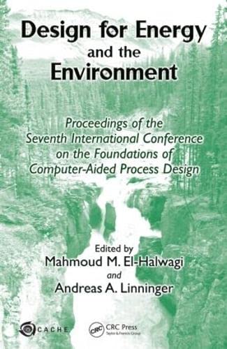Stock image for Design for Energy and the Environment: Proceedings of the Seventh International Conference on the Foundations of Computer-Aided Process Design for sale by Chiron Media