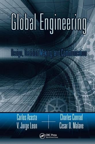 Imagen de archivo de Global Engineering: Design, Decision Making, and Communication (Systems Innovation Book Series) a la venta por Red's Corner LLC