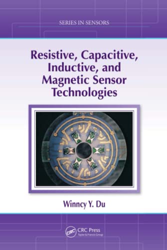 9781439812440: Resistive, Capacitive, Inductive, and Magnetic Sensor Technologies (Series in Sensors)