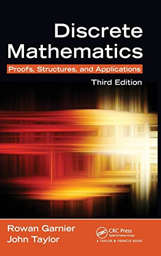 9781439812808: Discrete Mathematics: Proofs, Structures and Applications, Third Edition