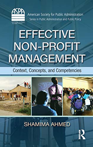 Stock image for Effective Non-Profit Management: Context, Concepts, and Competencies (ASPA Series in Public Administration and Public Policy) for sale by Goodwill of Colorado