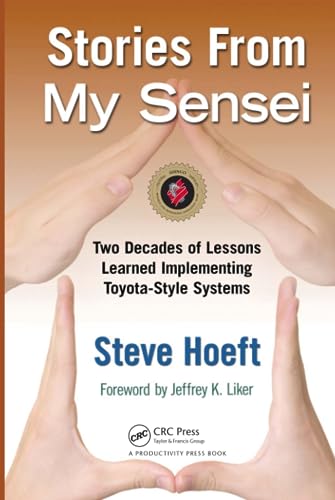 9781439816547: Stories from My Sensei: Two Decades of Lessons Learned Implementing Toyota-Style Systems