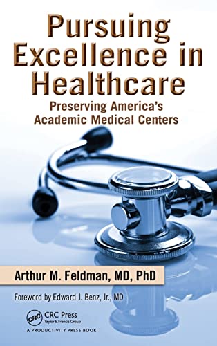 9781439816578: Pursuing Excellence in Healthcare: Preserving America's Academic Medical Centers