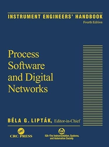 Imagen de archivo de Instrument Engineers' Handbook, Volume 3: Process Software and Digital Networks, Fourth Edition a la venta por GF Books, Inc.