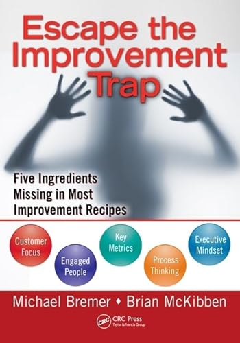 9781439817964: Escape the Improvement Trap: Five Ingredients Missing in Most Improvement Recipes