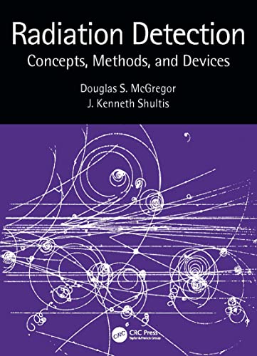 Radiation Detection: Concepts, Methods, and Devices (9781439819395) by McGregor, Douglas; Shultis, J. Kenneth