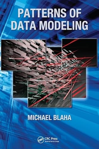 Patterns of Data Modeling (Emerging Directions in Database Systems and Applications) (9781439819890) by Blaha, Michael