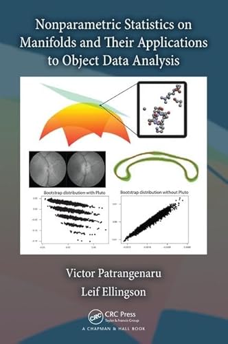 9781439820506: Nonparametric Statistics on Manifolds and Their Applications to Object Data Analysis (Chapman & Hall/CRC Monographs on Statistics & Applied Probab)