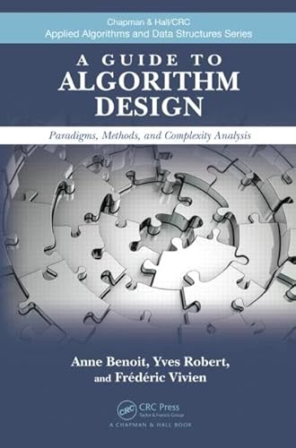 Stock image for A Guide to Algorithm Design: Paradigms, Methods, and Complexity Analysis (Chapman & Hall/CRC Applied Algorithms and Data Structures series) for sale by Bill's Books