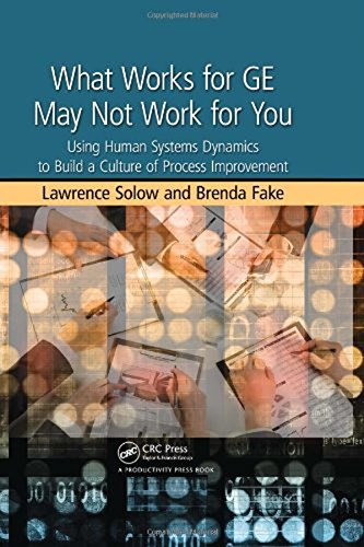 Imagen de archivo de What Works for GE May Not Work for You: Using Human Systems Dynamics to Build a Culture of Process Improvement a la venta por SecondSale