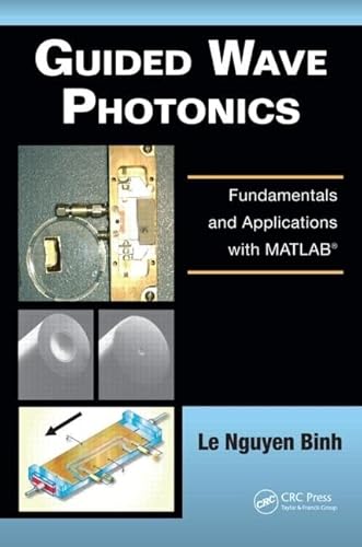 9781439828557: Guided Wave Photonics: Fundamentals and Applications with MATLAB (Optics and Photonics)