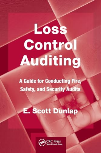9781439828861: Loss Control Auditing: A Guide for Conducting Fire, Safety, and Security Audits