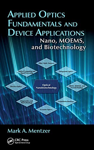 Beispielbild fr Applied Optics Fundamentals and Device Applications: Nano, MOEMS, and Biotechnology (Emerging Technologies in Optic) zum Verkauf von Chiron Media