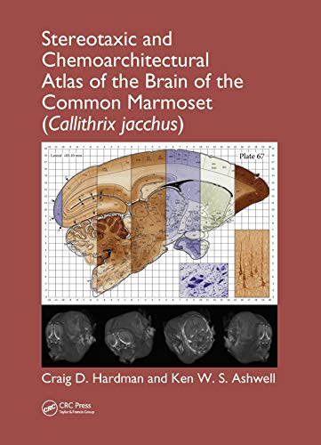 Stereotaxic and Chemoarchitectural Atlas of the Brain of the Common Marmoset (Callithrix jacchus) (9781439837788) by Hardman, Craig D.; Ashwell, Ken W. S.