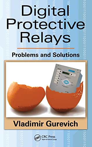 Digital Protective Relays: Problems and Solutions (9781439837856) by Gurevich, Vladimir