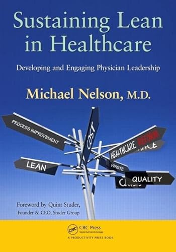 9781439840276: Sustaining Lean in Healthcare: Developing and Engaging Physician Leadership