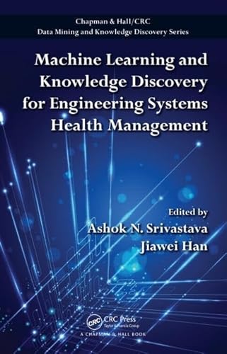 Stock image for Machine Learning and Knowledge Discovery for Engineering Systems Health Management (Chapman & Hall/CRC Data Mining and Knowledge Discovery Series) for sale by HPB-Red