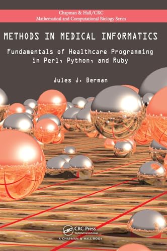 Beispielbild fr Methods in Medical Informatics: Fundamentals of Healthcare Programming in Perl, Python, and Ruby (Chapman & Hall/CRC Computational Biology Series) zum Verkauf von HPB-Red