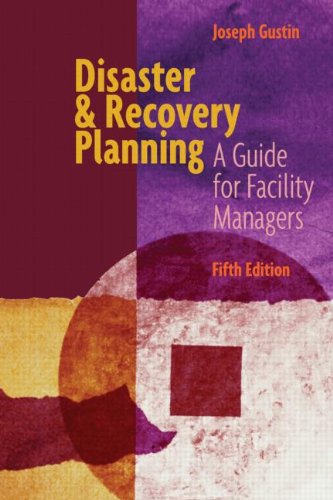 Stock image for Disaster and Recovery Planning: A Guide for Facility Managers, Fifth Edition for sale by Front Cover Books