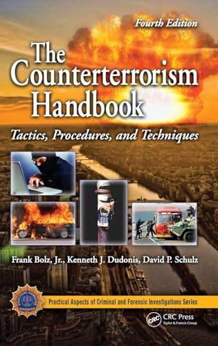 Stock image for The Counterterrorism Handbook: Tactics, Procedures, and Techniques, Fourth Edition (Practical Aspects of Criminal & Forensic Investigations) for sale by Chiron Media