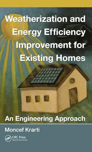 9781439851289: Weatherization and Energy Efficiency Improvement for Existing Homes: An Engineering Approach: 52 (Mechanical and Aerospace Engineering Series)