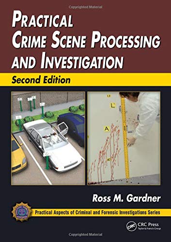 9781439853023: Practical Crime Scene Processing and Investigation (Practical Aspects of Criminal and Forensic Investigations)