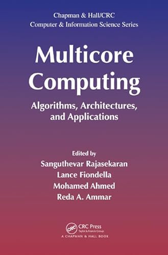 Beispielbild fr Multicore Computing: Algorithms, Architectures, and Applications (Chapman & Hall/CRC Computer and Information Science Series) zum Verkauf von GF Books, Inc.