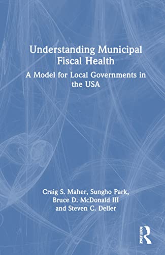 9781439854716: Understanding Municipal Fiscal Health: A Model for Local Governments in the USA (Aspa Series in Public Administration and Public Policy)