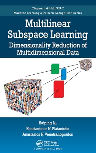 Beispielbild fr Multilinear Subspace Learning: Dimensionality Reduction of Multidimensional Data (Chapman & Hall/CRC Machine Learning & Pattern Recognition) zum Verkauf von Ria Christie Collections