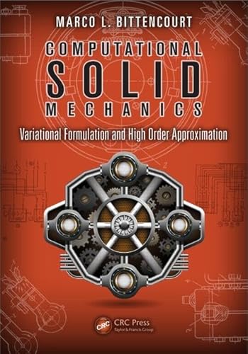 9781439860014: Computational Solid Mechanics: Variational Formulation and High Order Approximation