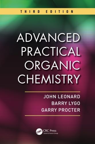 Advanced Practical Organic Chemistry, Third Edition (9781439860977) by Leonard, John