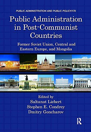 9781439861370: Public Administration in Post-Communist Countries: Former Soviet Union, Central and Eastern Europe, and Mongolia (Public Administration and Public Policy)