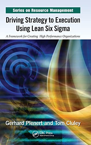 Stock image for Driving Strategy to Execution Using Lean Six Sigma: A Framework for Creating High Performance Organizations for sale by Blackwell's