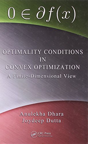 Optimality Conditions in Convex Optimization: A Finite-Dimensional View - Dhara, Anulekha (Author)/ Dutta, Joydeep (Author)
