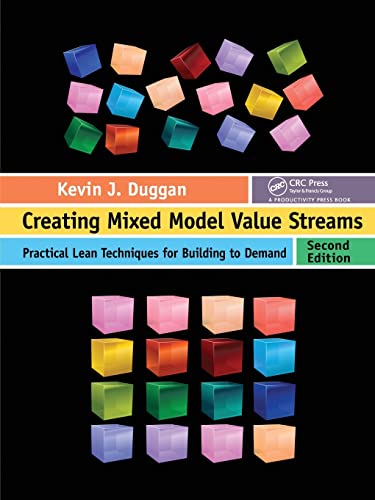 

Creating Mixed Model Value Streams: Practical Lean Techniques for Building to Demand