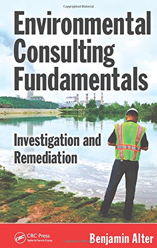 9781439868904: Environmental Consulting Fundamentals: Investigation and Remediation